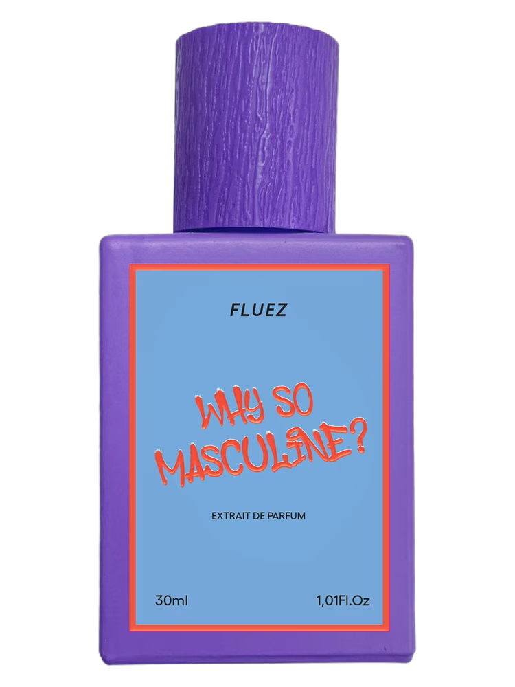 Why So Masculine? — Fluez