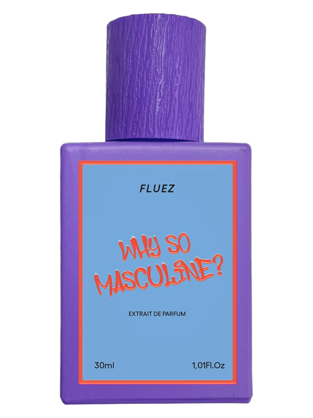 Why So Masculine? — Fluez